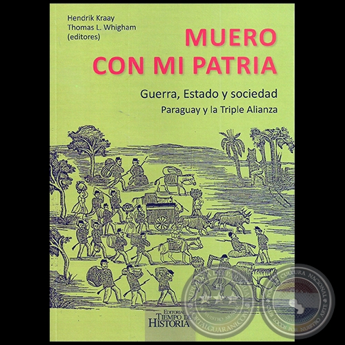 MUERO CON MI PATRIA - Editores: HENDRIK KRAAY,‎ THOMAS L. WHIGHAM - Año 2017